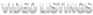 Video Listings